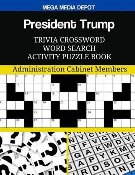 President Trump Trivia Crossword Word Search Activity Puzzle Book: Administration Cabinet Members