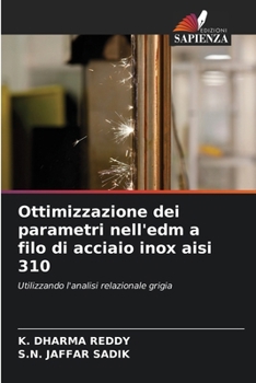 Paperback Ottimizzazione dei parametri nell'edm a filo di acciaio inox aisi 310 [Italian] Book