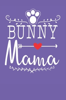Bunny Mama: Blank Lined Notebook for Bunny Lovers 6x9 Inch 120 Pages