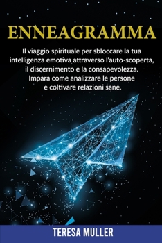 Paperback Enneagramma: Il viaggio spirituale per sbloccare la tua intelligenza emotiva attraverso l'auto-scoperta, il discernimento e la cons [Italian] Book