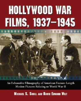 Hollywood War Films, 1937-1945: An Exhaustive Filmography of American Feature-length Motion Pictures