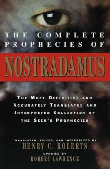 Paperback The Complete Prophecies of Nostradamus: Translated, Edited, and Interpreted by Henry C. Roberts Book