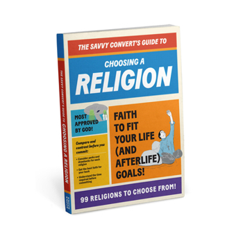 Paperback Savvy Convert's Guide to Choosing a Religion: Everything You Need to Know about 99 Actual Religions Book