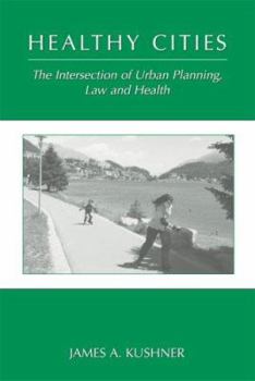 Paperback Healthy Cities: The Intersection of Urban Planning, Law and Health Book
