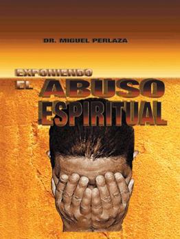 Paperback Exponiendo El Abuso Espiritual [Spanish] Book