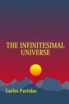 Paperback The Infinitesimal Universe: The Magnetic Mass of the Spirit Contains No Electronic Matter Book