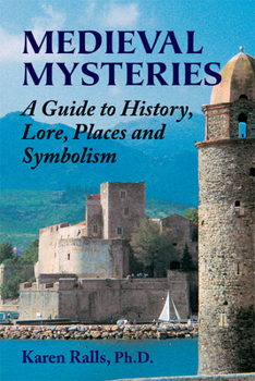 Paperback Medieval Mysteries: A Guide to History, Lore, Places and Symbolism Book