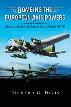 Paperback Bombing the European Axis Powers - A Historical Digest of the Combined Bomber Offensive 1939-1945 Book