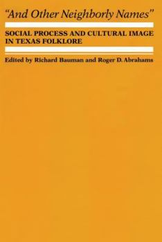 Hardcover And Other Neighborly Names: Social Process and Cultural Image in Texas Folklore Book