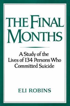 Hardcover The Final Months: A Study of the Lives of 134 Persons Who Committed Suicide Book