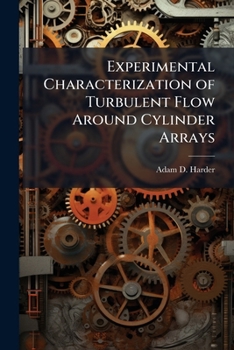 Paperback Experimental Characterization of Turbulent Flow Around Cylinder Arrays Book
