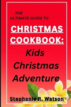 Paperback The Ultimate Guide to Christmas Cookbook: : Kids Christmas Adventure [Large Print] Book