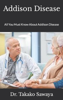 Paperback Addison Disease: All You Must Know About Addison Disease Book