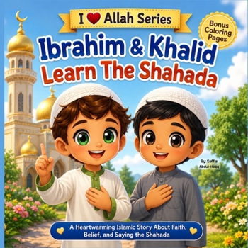 Ibrahim & Khalid Learn The Shahada (I Love Allah Series)