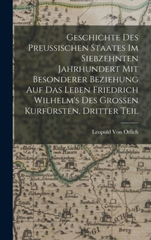 Geschichte des preussischen Staates im siebzehnten Jahrhundert mit besonderer Beziehung auf das Leben Friedrich Wilhelm's des Grossen Kurfürsten, Dritter Teil
