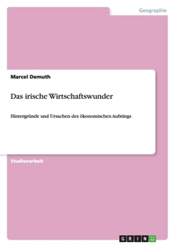 Paperback Das irische Wirtschaftswunder: Hintergründe und Ursachen des ökonomischen Aufstiegs [German] Book