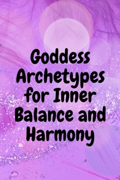 Paperback Goddess Archetypes for Inner Balance and Harmony Book