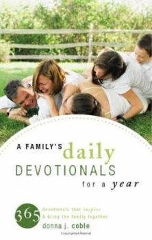 A Family's Daily Devotionals for a Year: 365 Devotionals That Inspire & Bring the Family Together
