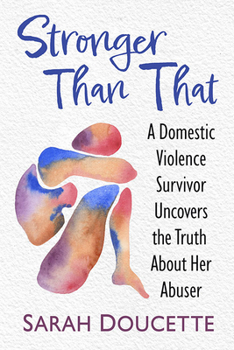 Paperback Stronger Than That: A Domestic Violence Survivor Uncovers the Truth About Her Abuser Book