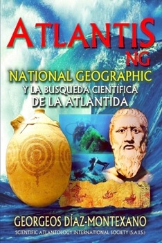 Paperback ATLANTIS.NG National Geographic y la búsqueda científica de la Atlántida: Localización y antigüedad de la legendaria civilización de Atlantis desde la [Spanish] Book