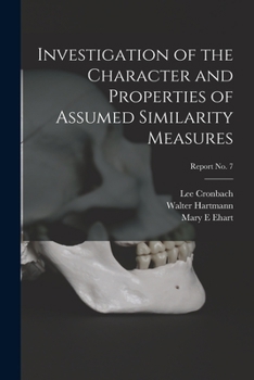 Paperback Investigation of the Character and Properties of Assumed Similarity Measures; report No. 7 Book