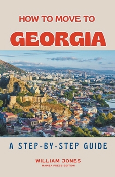 Paperback How to Move to Georgia: A Step-by-Step Guide Book