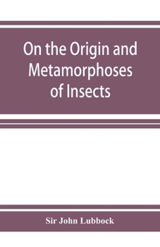 Paperback On the Origin and Metamorphoses of Insects Book