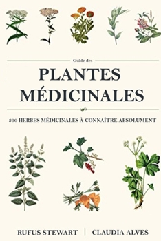 Paperback Guide des plantes médicinales: 300 herbes médicinales à connaître absolument [French] Book