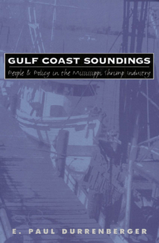Paperback Gulf Coast Soundings: People and Policy in the Mississippi Shrimp Industry Book