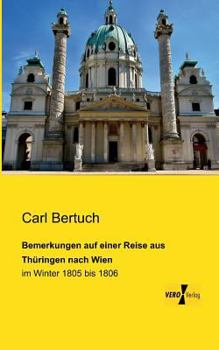 Paperback Bemerkungen auf einer Reise aus Thüringen nach Wien: im Winter 1805 bis 1806 [German] Book