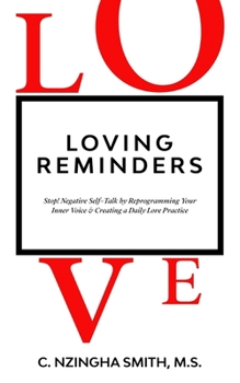 Paperback Loving Reminders: Stop! Negative Self-Talk by Reprogramming Your Inner Voice & Creating a Daily Love Practice Book