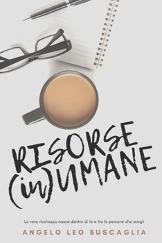 RISORSE (In)UMANE: Questo libro non serve a farti stare meglio. Serve a farti scegliere. (Italian Edition)