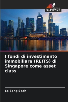 Paperback I fondi di investimento immobiliare (REITS) di Singapore come asset class [Italian] Book