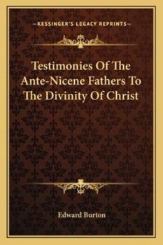 Paperback Testimonies Of The Ante-Nicene Fathers To The Divinity Of Christ Book
