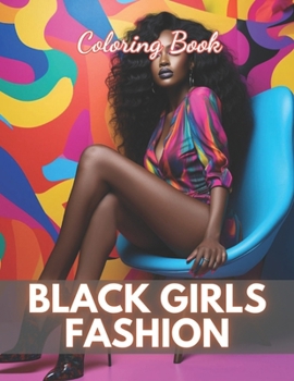 Paperback Black Girls Fashion Coloring Book: Relaxing and Adorable Designs for All Ages Book