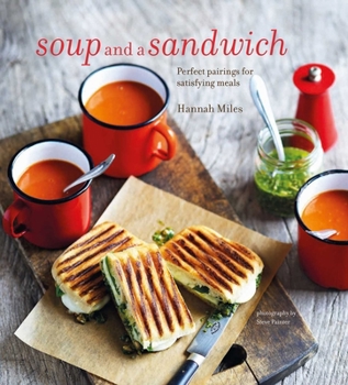 Hardcover Soup and a Sandwich: Over 25 Perfect Pairings for Heart-Warming Meals Book