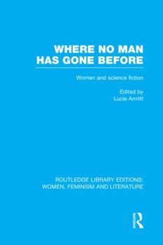 Paperback Where No Man Has Gone Before: Essays on Women and Science Fiction Book