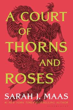 A Court of Thorns and Roses (#1) - Book #1 of the A Court of Thorns and Roses