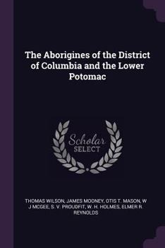 Paperback The Aborigines of the District of Columbia and the Lower Potomac Book