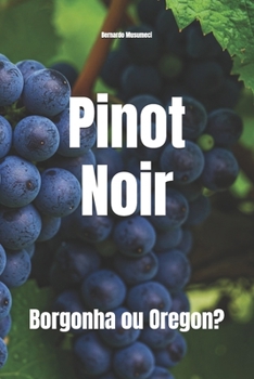 Pinot Noir: Borgonha ou Oregon? (Wines of the World)