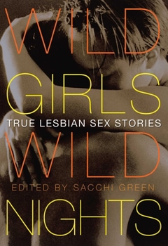 Paperback Wild Girls, Wild Nights: True Lesbian Sex Stories Book