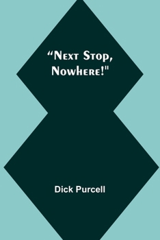 Paperback Next Stop, Nowhere! Book