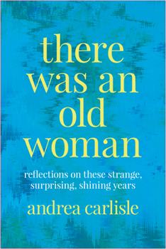 Paperback There Was an Old Woman: Reflections on These Strange, Surprising, Shining Years Book