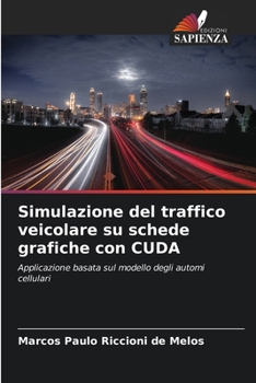 Paperback Simulazione del traffico veicolare su schede grafiche con CUDA [Italian] Book