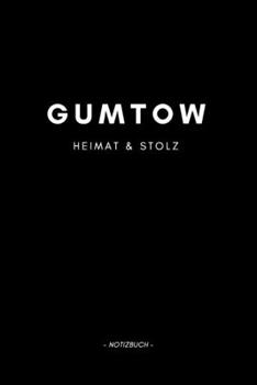 Gumtow: Notizbuch, Notizblook, Notizheft, Notizen, Block, Planer | DIN A5, 120 Seiten | Liniert, Linien, Lined | Deine Stadt, Dorf, Region und Heimat (German Edition)