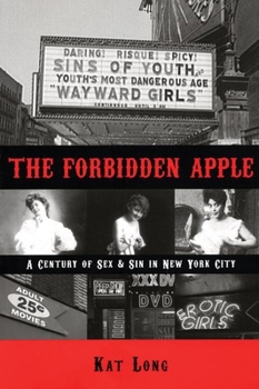 Paperback The Forbidden Apple: A Century of Sex & Sin in New York City Book