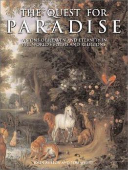 Hardcover The Quest For Paradise: Visions of Heaven and Eternity in the World's Myths and Religions Book