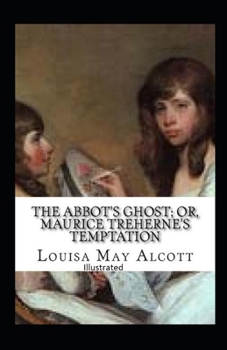 Paperback The Abbot's Ghost, or Maurice Treherne's Temptation Illustrated Book