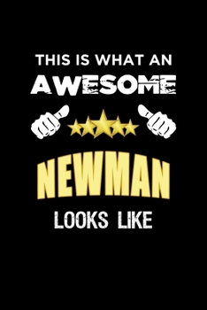 Paperback This Is What An Awesome Newman Looks Like: Personalized Journal With Name Blank Lined Customized Notebook Diary Planner Gifts Book