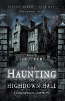 The Haunting of Highdown Hall - Book #1 of the Psychic Surveys